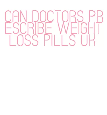 can doctors prescribe weight loss pills uk