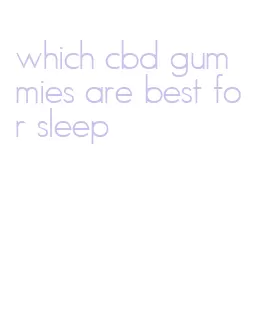 which cbd gummies are best for sleep