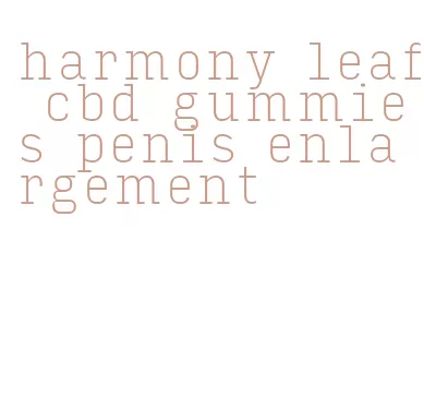harmony leaf cbd gummies penis enlargement