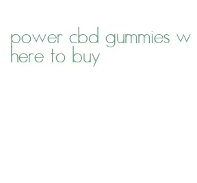 power cbd gummies where to buy