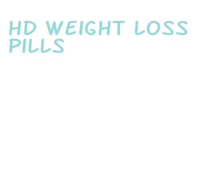hd weight loss pills