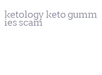 ketology keto gummies scam