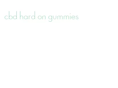 cbd hard on gummies