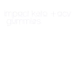 impact keto +acv gummies