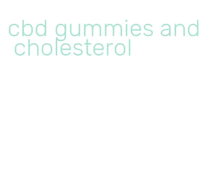 cbd gummies and cholesterol