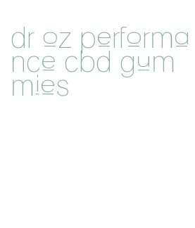 dr oz performance cbd gummies