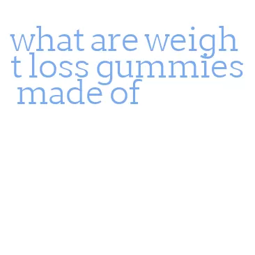 what are weight loss gummies made of