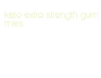 keto extra strength gummies