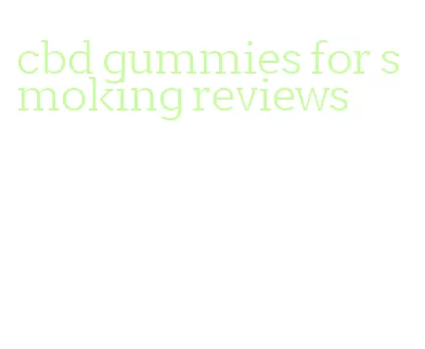 cbd gummies for smoking reviews