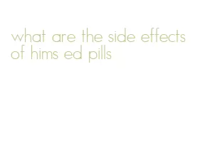 what are the side effects of hims ed pills