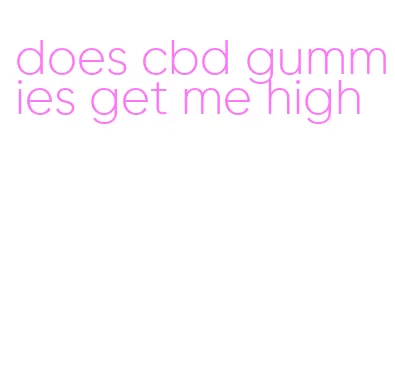 does cbd gummies get me high