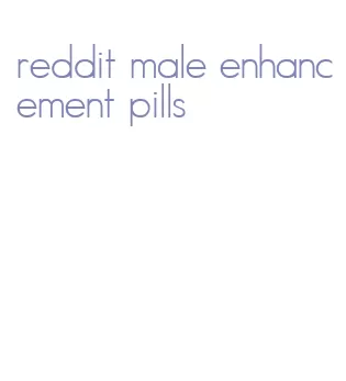 reddit male enhancement pills