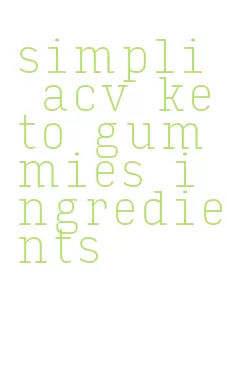 simpli acv keto gummies ingredients