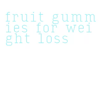 fruit gummies for weight loss