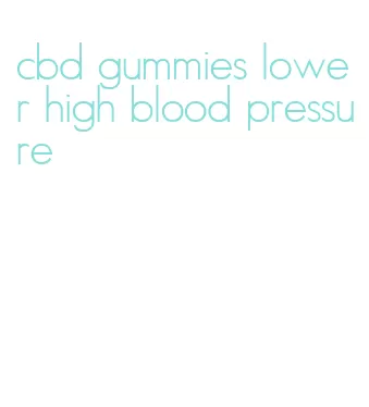 cbd gummies lower high blood pressure