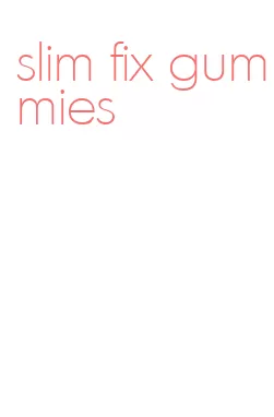 slim fix gummies