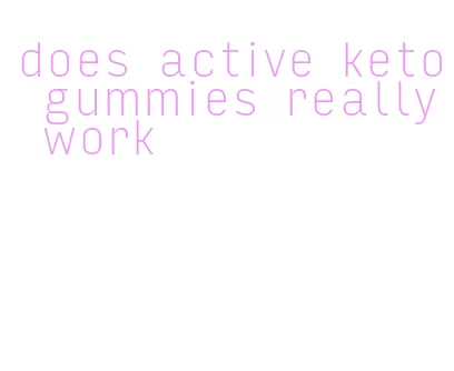 does active keto gummies really work