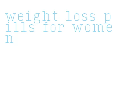 weight loss pills for women