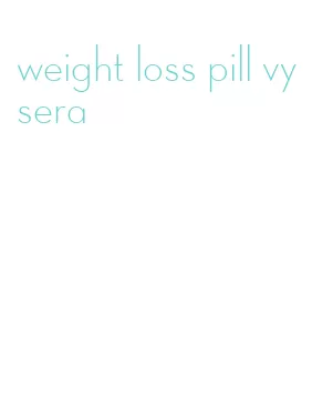 weight loss pill vysera