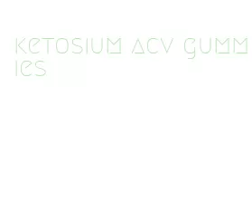 ketosium acv gummies