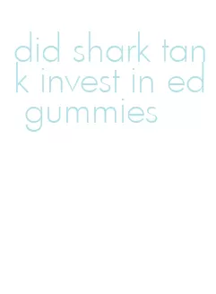did shark tank invest in ed gummies