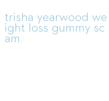 trisha yearwood weight loss gummy scam