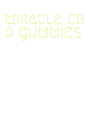miracle cbd gummies