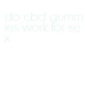 do cbd gummies work for sex