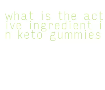 what is the active ingredient in keto gummies