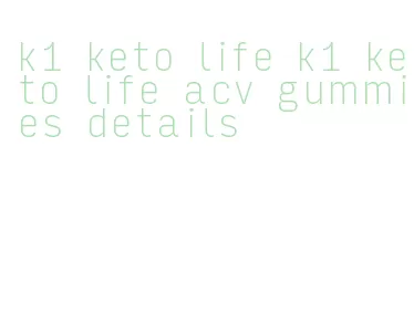 k1 keto life k1 keto life acv gummies details