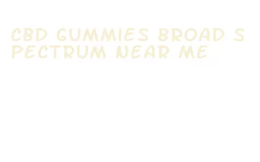 cbd gummies broad spectrum near me