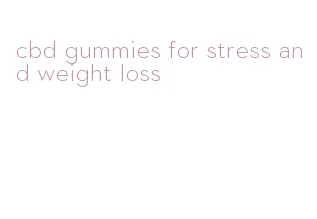 cbd gummies for stress and weight loss
