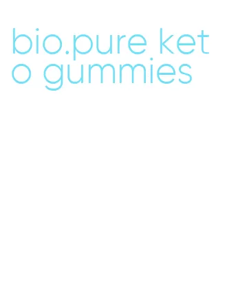 bio.pure keto gummies