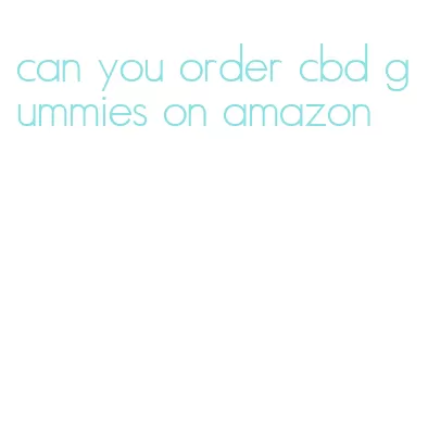 can you order cbd gummies on amazon