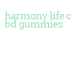 harmony life cbd gummies