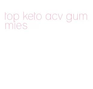 top keto acv gummies