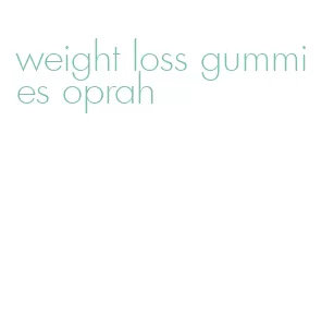 weight loss gummies oprah