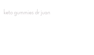 keto gummies dr juan