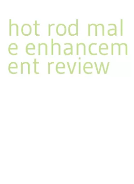 hot rod male enhancement review