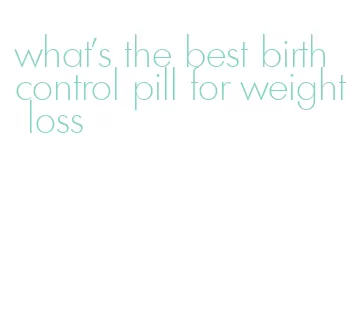 what's the best birth control pill for weight loss