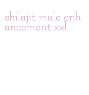 shilajit male enhancement xxl