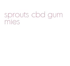 sprouts cbd gummies
