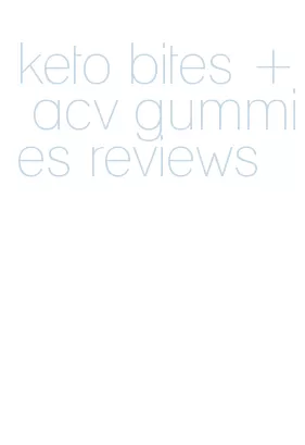 keto bites + acv gummies reviews