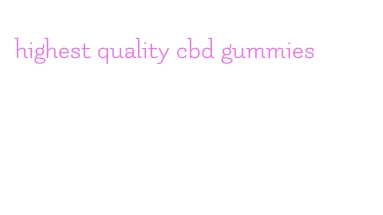 highest quality cbd gummies