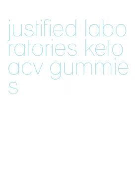 justified laboratories keto acv gummies