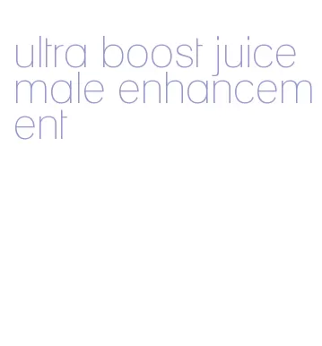 ultra boost juice male enhancement