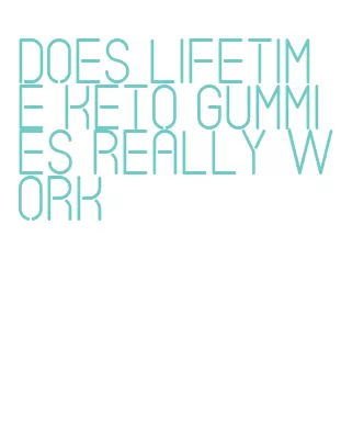 does lifetime keto gummies really work
