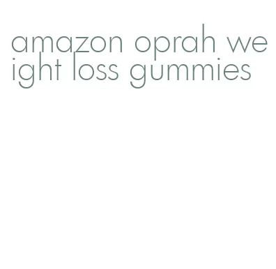 amazon oprah weight loss gummies