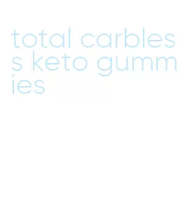 total carbless keto gummies
