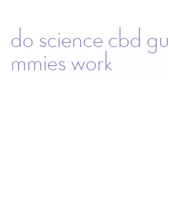 do science cbd gummies work